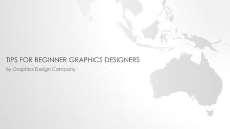 Tips for beginner Graphics Designers