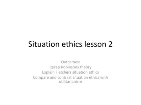 Situation ethics lesson 2