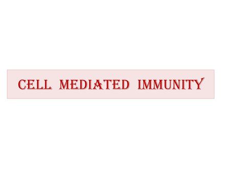 Cell Mediated Immunity