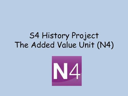 S4 History Project The Added Value Unit (N4)