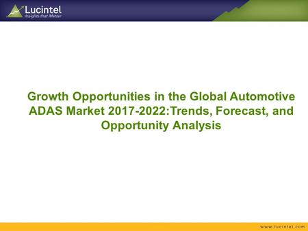 Growth Opportunities in the Global Automotive ADAS Market :Trends, Forecast, and Opportunity Analysis.