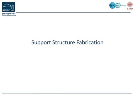 Support Structure Fabrication