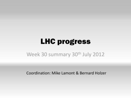 LHC progress Week 30 summary 30th July 2012