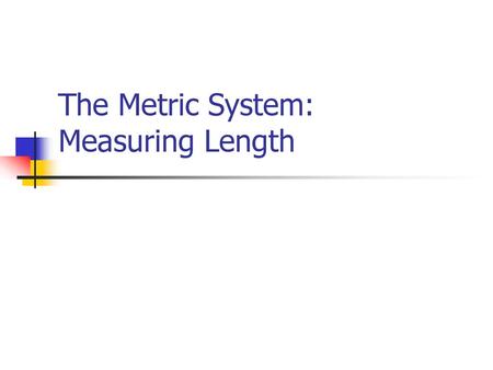 The Metric System: Measuring Length