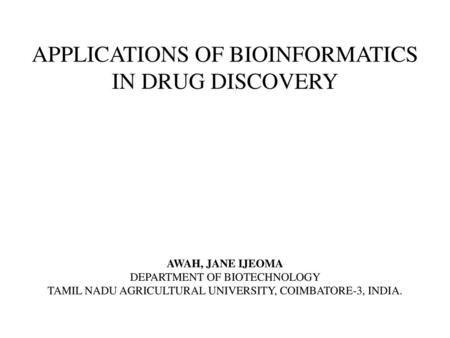 APPLICATIONS OF BIOINFORMATICS IN DRUG DISCOVERY