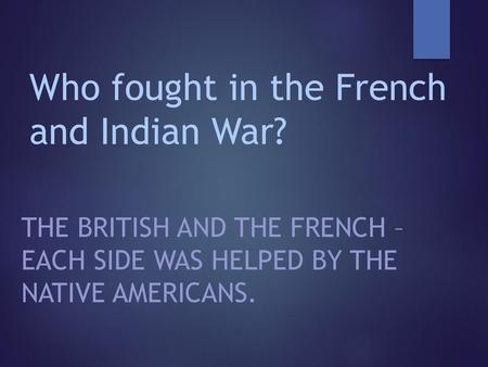 Who fought in the French and Indian War?