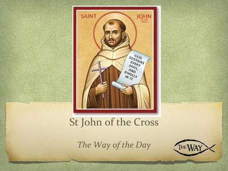 St John of the Cross The Way of the Day.