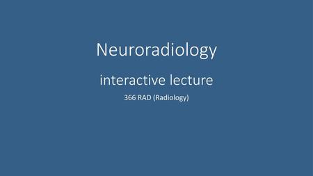 Neuroradiology interactive lecture