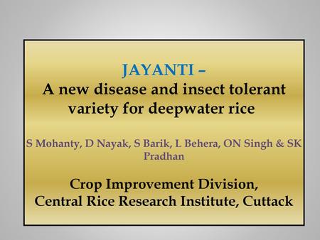 JAYANTI – A new disease and insect tolerant variety for deepwater rice