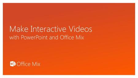 Make Interactive Videos with PowerPoint and Office Mix