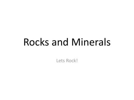 Rocks and Minerals Lets Rock!.