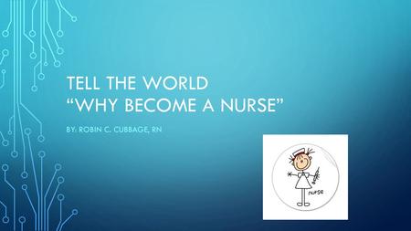 Tell the world “why become a nurse”