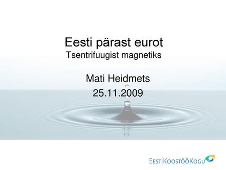 Eesti pärast eurot Tsentrifuugist magnetiks