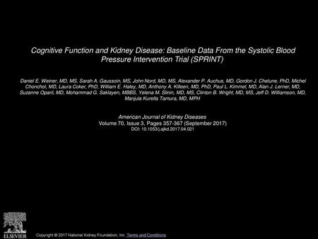 Cognitive Function and Kidney Disease: Baseline Data From the Systolic Blood Pressure Intervention Trial (SPRINT)  Daniel E. Weiner, MD, MS, Sarah A.