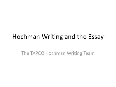 Hochman Writing and the Essay