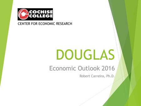 Economic Outlook 2016 Robert Carreira, Ph.D.