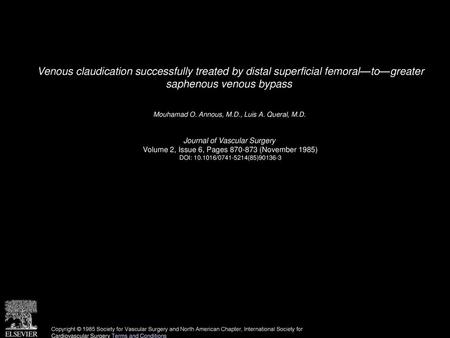 Venous claudication successfully treated by distal superficial femoral—to—greater saphenous venous bypass  Mouhamad O. Annous, M.D., Luis A. Queral, M.D. 