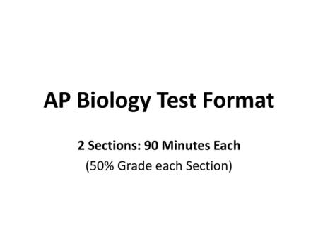 2 Sections: 90 Minutes Each (50% Grade each Section)