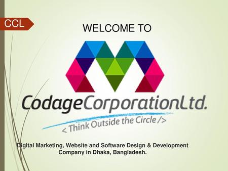 CCL WELCOME TO Digital Marketing, Website and Software Design & Development Company in Dhaka, Bangladesh.