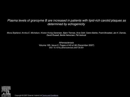Plasma levels of granzyme B are increased in patients with lipid-rich carotid plaques as determined by echogenicity  Mona Skjelland, Annika E. Michelsen,