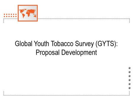 Global Youth Tobacco Survey (GYTS): Proposal Development