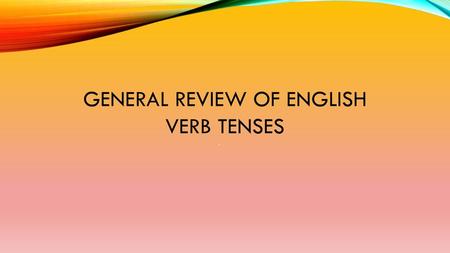 General review of english verb tenses