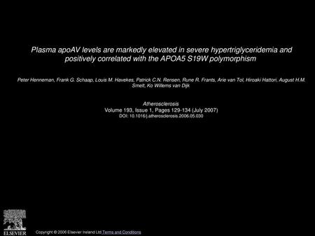 Plasma apoAV levels are markedly elevated in severe hypertriglyceridemia and positively correlated with the APOA5 S19W polymorphism  Peter Henneman, Frank.