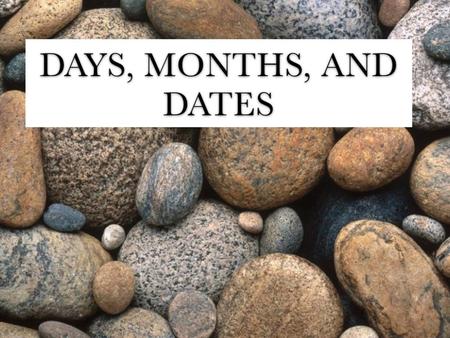 Days, Months, and Dates.