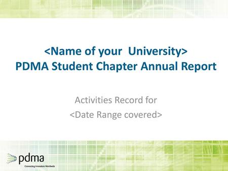 <Name of your University> PDMA Student Chapter Annual Report