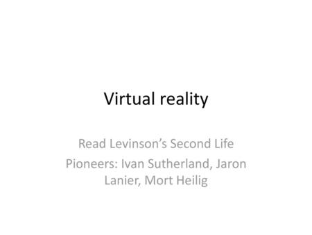 Virtual reality Read Levinson’s Second Life