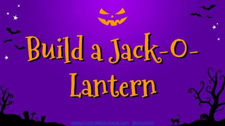 Build a Jack-O-Lantern Build a Jack-O-Lantern
