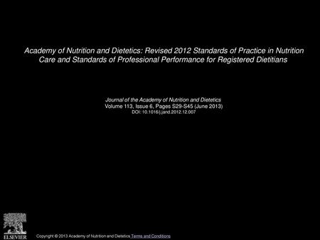 Academy of Nutrition and Dietetics: Revised 2012 Standards of Practice in Nutrition Care and Standards of Professional Performance for Registered Dietitians 