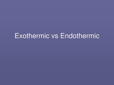 Exothermic vs Endothermic