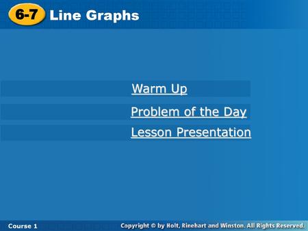 6-7 Line Graphs Warm Up Problem of the Day Lesson Presentation