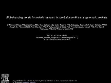 Global funding trends for malaria research in sub-Saharan Africa: a systematic analysis  Dr Michael G Head, PhD, Sian Goss, MSc, Yann Gelister, MSc, Victor.