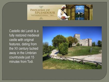 Castello dei Landi is a fully restored medieval castle with original features, dating from the XII century tucked away in the Umbrian countryside just.