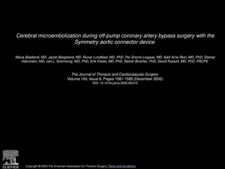 Cerebral microembolization during off-pump coronary artery bypass surgery with the Symmetry aortic connector device  Mona Skjelland, MD, Jacob Bergsland,