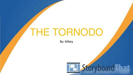 THE TORNODO By: Mikey.
