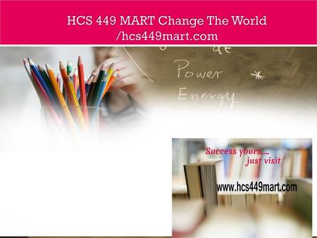 HCS 449 MART Change The World /hcs449mart.com