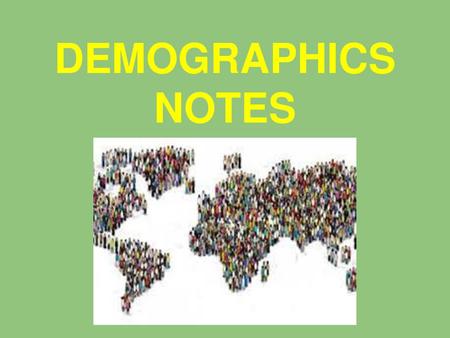 DEMOGRAPHICS NOTES.