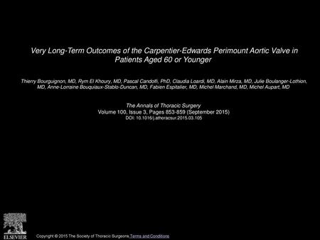 Very Long-Term Outcomes of the Carpentier-Edwards Perimount Aortic Valve in Patients Aged 60 or Younger  Thierry Bourguignon, MD, Rym El Khoury, MD, Pascal.