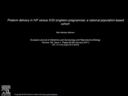 Preterm delivery in IVF versus ICSI singleton pregnancies: a national population-based cohort  Nils-Halvdan Morken  European Journal of Obstetrics and.