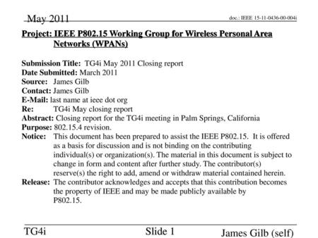 2018/9/14 2018/9/14 Project: IEEE P802.15 Working Group for Wireless Personal Area Networks (WPANs) Submission Title: TG4i May 2011 Closing report Date.
