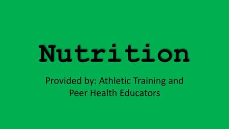 Provided by: Athletic Training and Peer Health Educators