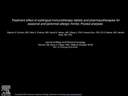 Treatment effect of sublingual immunotherapy tablets and pharmacotherapies for seasonal and perennial allergic rhinitis: Pooled analyses  Stephen R. Durham,