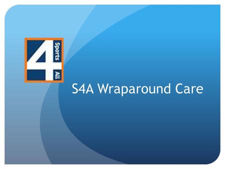 S4A Wraparound Care.
