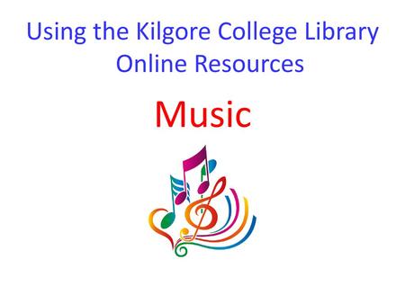 Using the Kilgore College Library Online Resources