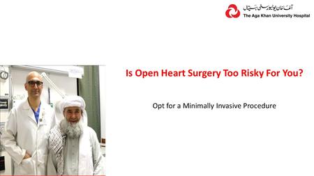 Is Open Heart Surgery Too Risky For You? Opt for a Minimally Invasive Procedure.