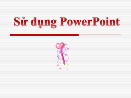 Sử dụng PowerPoint.