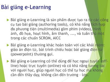 Bài giảng e-Learning Bài giảng e-Learning là sản phẩm được tạo ra từ các công cụ tạo bài giảng (authoring tools), có khả năng tích hợp đa phương tiện.